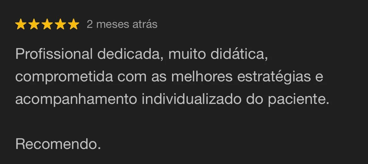 Avaliação cinco estrelas no Google: profissional dedicada e didática, com acompanhamento individualizado.